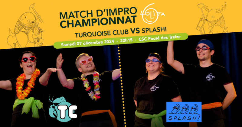 Match d’improvisation CHAMPIONNAT : Splash!  VS Turquoise Club